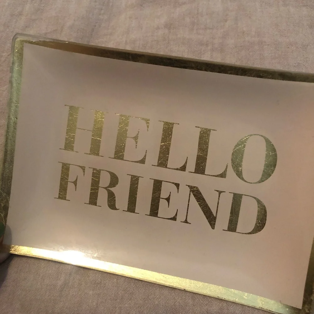 Jewelry tray Hello friend jewelry small tray from Z Gallerie